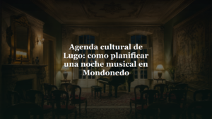 Agenda cultural de Lugo: como planificar una noche musical en Mondonedo