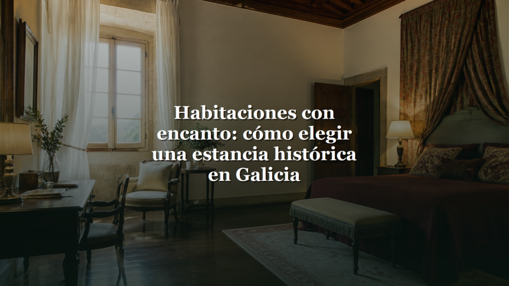 Habitaciones con encanto en Galicia en una estancia histórica
