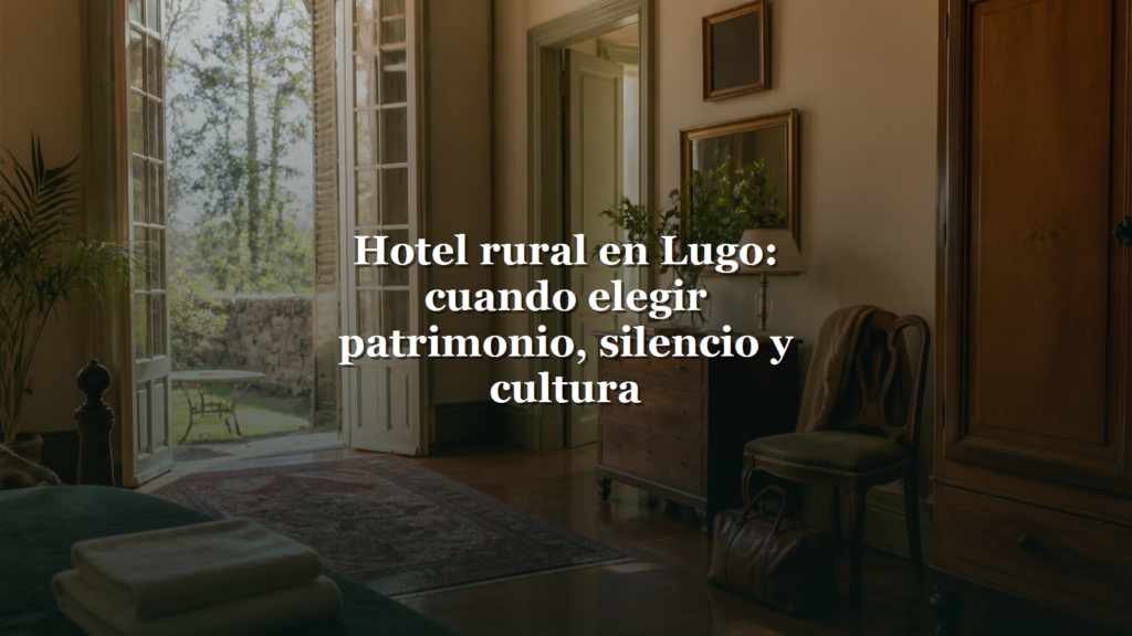 Hotel rural en Lugo con patrimonio silencio y cultura