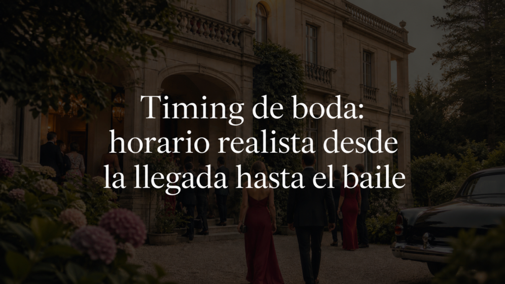 Timing de boda: horario realista desde la llegada hasta el baile