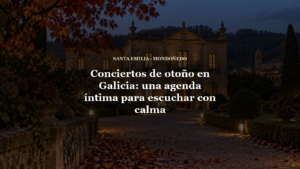 Conciertos de otoño en Galicia en Santa Emilia