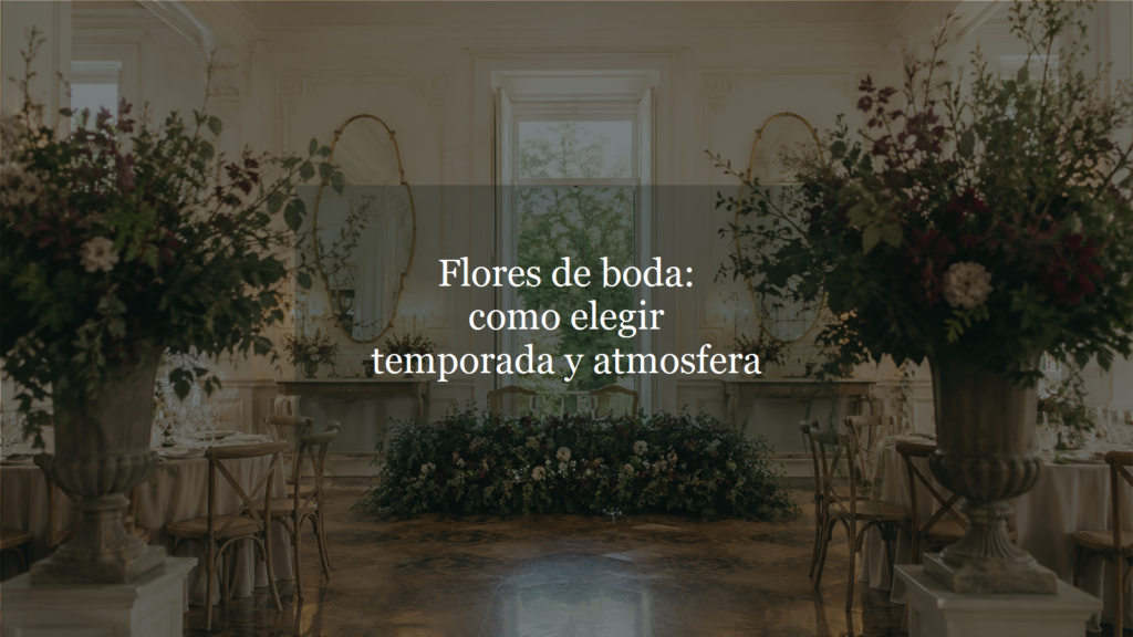 Flores de boda: como elegir temporada y atmosfera