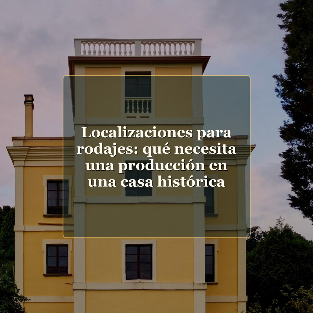 Localizaciones para rodajes en una casa histórica