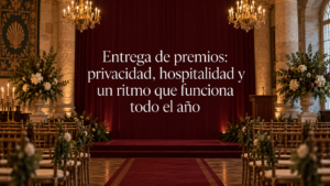 Entrega de premios: privacidad, hospitalidad y un ritmo que funciona todo el año