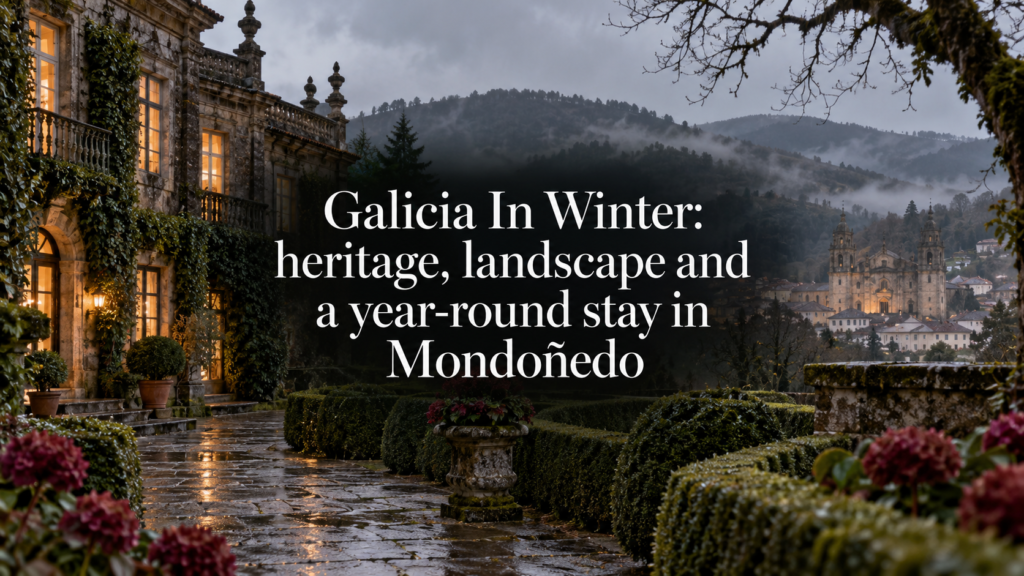 Galicia In Winter: heritage, landscape and a year-round stay in Mondoñedo